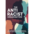 The Antiracist Organisation: How to drive an inclusive and high-performance workplace culture by dismantling structural racism - Paperback