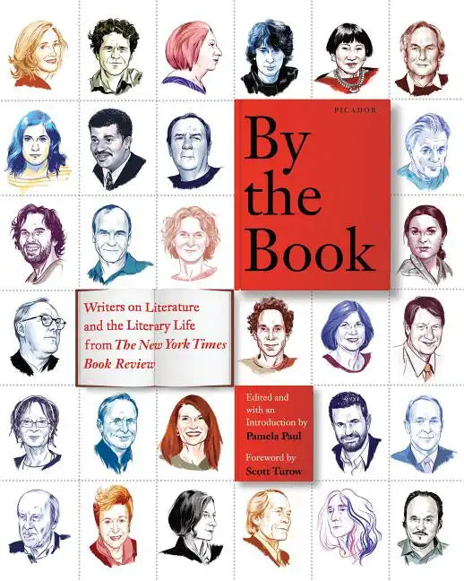 By the Book: Writers on Literature and the Literary Life from the New York Times Book Review - Paperback