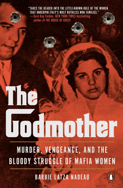 The Godmother: Murder, Vengeance, and the Bloody Struggle of Mafia Women - Paperback