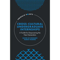 Cross-Cultural Undergraduate Internships: A Toolkit for Empowering the Next Generation - Hardcover