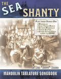 The Sea Shanty Mandolin Songbook: 52 Traditional Sea Songs & Shanties Arranged for Mandolin-Family Instruments - Paperback