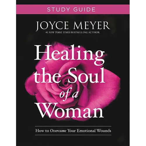 Healing the Soul of a Woman Study Guide: How to Overcome Your Emotional Wounds - Paperback