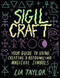 Sigil Craft: Your Guide to Using, Creating & Recognizing Magickal Symbols - Hardcover