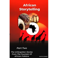 African Storytelling: The Unforgotten Stories from The Fountain of African Folklore (Part Two) - Paperback