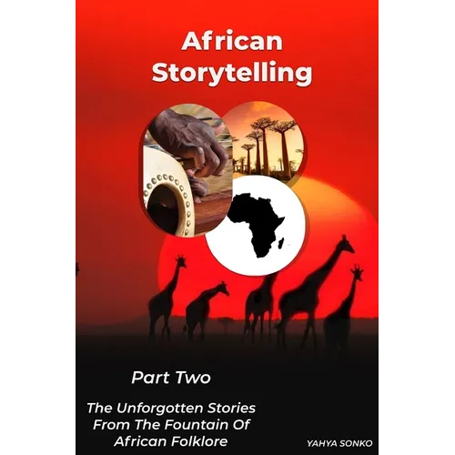 African Storytelling: The Unforgotten Stories from The Fountain of African Folklore (Part Two) - Paperback