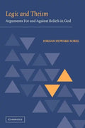 Logic and Theism: Arguments for and Against Beliefs in God - Paperback