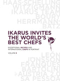 Ikarus Invites the World's Best Chefs: Exceptional Recipes and International Chefs in Portrait: Volume 8 - Hardcover