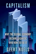 Capitalism XXL: Why the Global Economy Became Gigantic and How to Fix It - Hardcover
