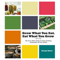 Grow What You Eat, Eat What You Grow: The Green Mana's Guide to Living & Eating Sustainably All Year Round - Paperback
