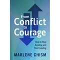 From Conflict to Courage: How to Stop Avoiding and Start Leading - Paperback