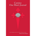 Camino One Man's Journal: A Walk, a Pilgrimage, a Goal, a Test, a Lesson, a Discovery, a Love Story - Paperback
