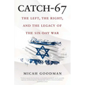 Catch-67: The Left, the Right, and the Legacy of the Six-Day War - Paperback