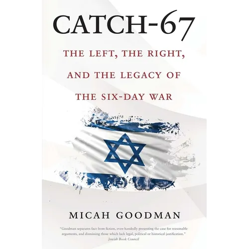 Catch-67: The Left, the Right, and the Legacy of the Six-Day War - Paperback