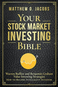 Your Stock Market Investing Bible: Warren Buffett and Benjamin Graham Value Investing Strategies How to Become Intelligent Investor - Paperback