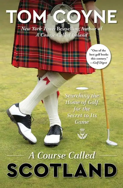 A Course Called Scotland: Searching the Home of Golf for the Secret to Its Game - Paperback