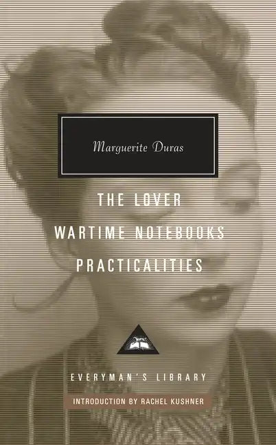 The Lover, Wartime Notebooks, Practicalities: Introduction by Rachel Kushner - Hardcover