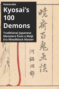 Kawanabe Kyosai's 100 Demons: Traditional Japanese Monsters from a Meiji Era Woodblock Master - Paperback