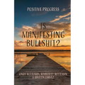 Is Manifesting Bullshit?: Positive Progress - Paperback