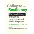 Collapse and Resiliency: The Inside Story of Liberia's Unprecedented Ebola Response - Paperback