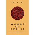 Wombs of Empire: Population Discourses and Biopolitics in Modern Japan - Hardcover