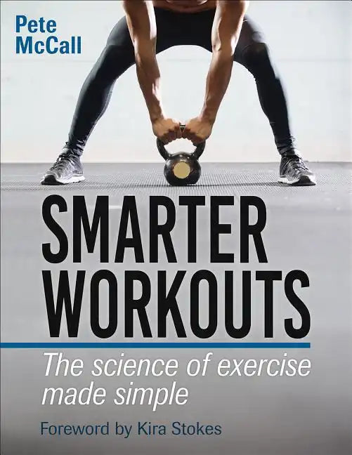 Smarter Workouts: The Science of Exercise Made Simple - Paperback