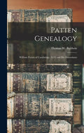 Patten Genealogy: William Patten of Cambridge, 1635 and His Desendants - Hardcover