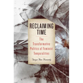 Reclaiming Time: The Transformative Politics of Feminist Temporalities - Hardcover