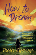 How to Dream: A motivational guide to a life of hope, success, and freedom - Paperback