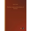 The New Avatar and the Destiny of the Soul - Paperback