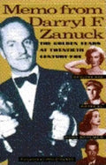 Memo from Darryl F. Zanuck: The Golden Years at Twentieth Century Fox - Paperback