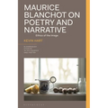 Maurice Blanchot on Poetry and Narrative: Ethics of the Image - Paperback
