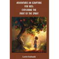 Adventures in Scripture for Kids: Exploring the Fruit of the Spirit - Paperback