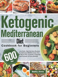 Ketogenic Mediterranean Diet Cookbook for Beginners: 600-Day Low-Carb, High-Fat Keto Recipes for Delicious Mediterranean Diet to Burns Fat, Promotes L - Hardcover