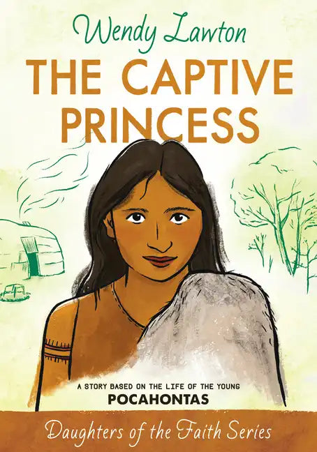 The Captive Princess: A Story Based on the Life of Young Pocahontas - Paperback