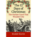 The 12 Days of Christmas: The Outlaw Carol That Wouldn't Die - Paperback