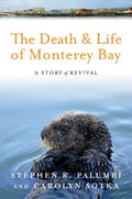 The Death and Life of Monterey Bay: A Story of Revival - Paperback