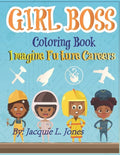 Girl Boss Coloring Book: Imagine Future Careers: Including Affirmations featuring Black and Brown Girls - Paperback