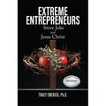 Extreme Entrepreneurs: Steve Jobs and Jesus Christ - Paperback