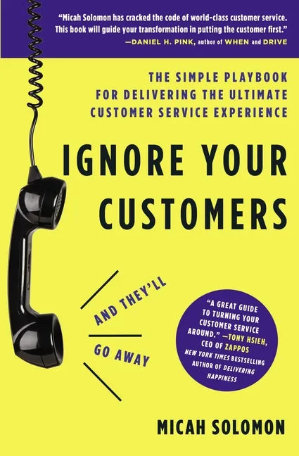 Ignore Your Customers (and They'll Go Away): The Simple Playbook for Delivering the Ultimate Customer Service Experience - Paperback
