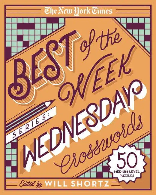The New York Times Best of the Week Series: Wednesday Crosswords: 50 Medium-Level Puzzles - Spiral