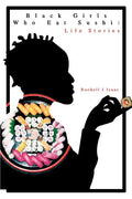 Black Girls Who Eat Sushi: Life Stories - Paperback
