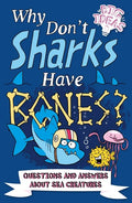 Why Don't Sharks Have Bones?: Questions and Answers about Sea Creatures - Paperback