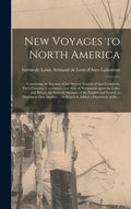 New Voyages to North America [microform]: Containing an Account of the Several Nations of That Continent, Their Customs, Commerce, and Way of Navigati - Hardcover