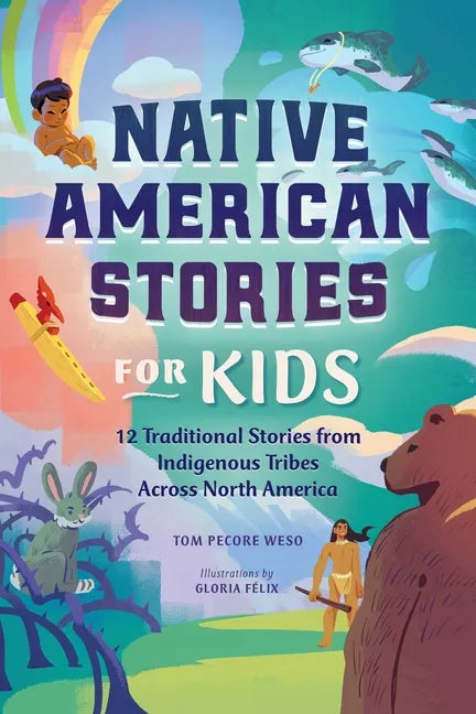 Native American Stories for Kids: 12 Traditional Stories from Indigenous Tribes Across North America - Paperback