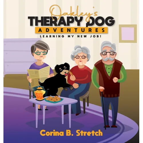 Oakley's Therapy Dog Adventures: Learning My New Job! - Hardcover