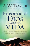 El Poder de Dios Para Tu Vida: Cómo El Espíritu Santo Te Transforma Por Medio de la Palabra de Dios - Paperback