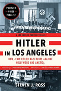 Hitler in Los Angeles: How Jews Foiled Nazi Plots Against Hollywood and America - Paperback