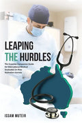 Leaping the Hurdles: The Essential Companion Guide for International Medical Graduates on their Australian Journey - Paperback