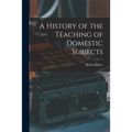 A History of the Teaching of Domestic Subjects - Paperback