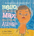 Hello, My Name Is Max and I Have Autism: An Insight into the Autistic Mind - Hardcover